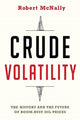 Book cover of: Crude Volatility. By: Robert McNally