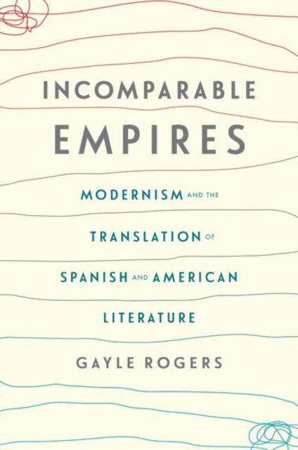 Book cover of: Incomparable Empires. By: Gayle Rogers