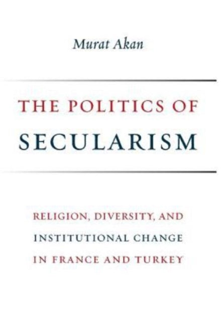 Book cover of: Politics of Secularism. By: Murat Akan