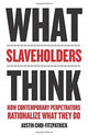 Book cover of: What Slaveholders Think. By: Austin Choi-Fitzpatrick
