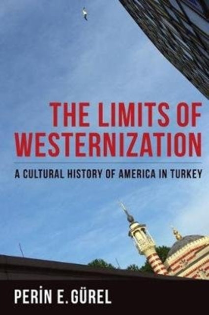 Book cover of: Limits of Westernization. By: Perin Gürel