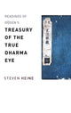 Book cover of: Readings of Dogen's "Treasury of the True Dharma Eye". By: Steven Heine