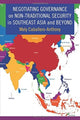Book cover of: Negotiating Governance on Non-Traditional Security in Southeast Asia and Beyond. By: Mely Caballero-Anthony