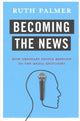Book cover of: Becoming the News. By: Ruth Palmer