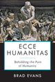 Book cover of: Ecce Humanitas. By: Brad Evans