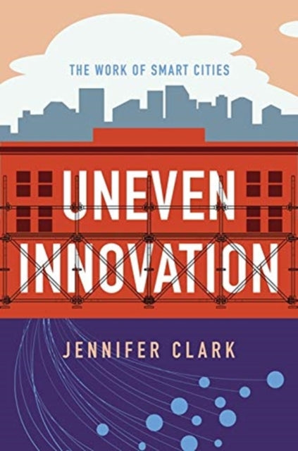 Book cover of: Uneven Innovation. By: Jennifer Clark