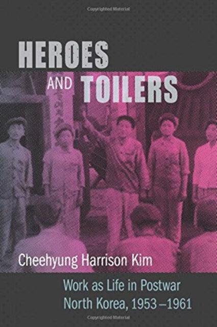 Book cover of: Heroes and Toilers. By: Cheehyung Harri Kim