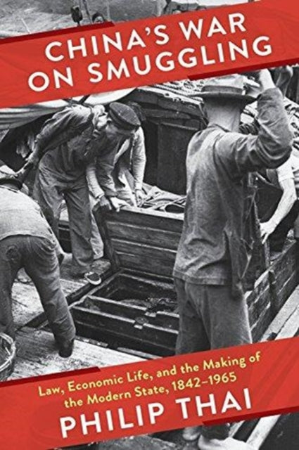 Book cover of: China’s War on Smuggling. By: Philip Thai