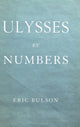 Book cover of: Ulysses by Numbers. By: Eric Jon Bulson