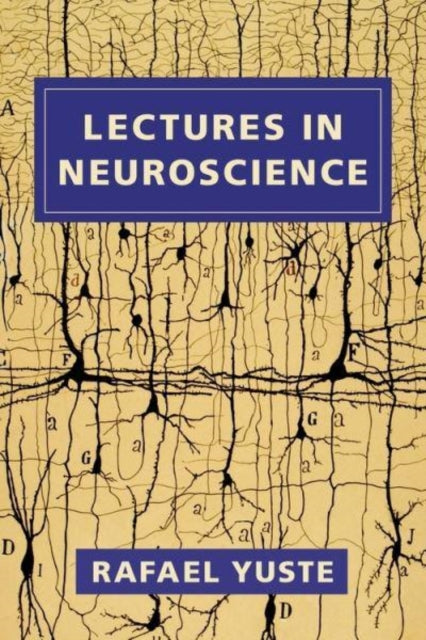 Book cover of: Lectures in Neuroscience. By: Rafael Yuste
