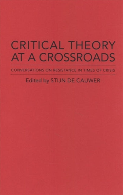 Book cover of: Critical Theory at a Crossroads. By: Stijn De Cauwer