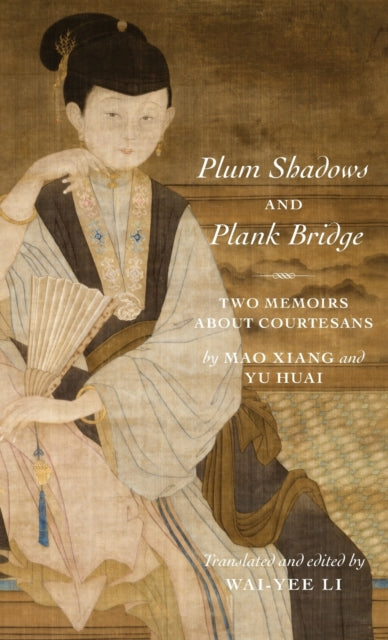Book cover of: Plum Shadows and Plank Bridge. By: Wai-Yee Li