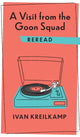Book cover of: Visit from the Goon Squad Reread. By: Ivan Kreilkamp