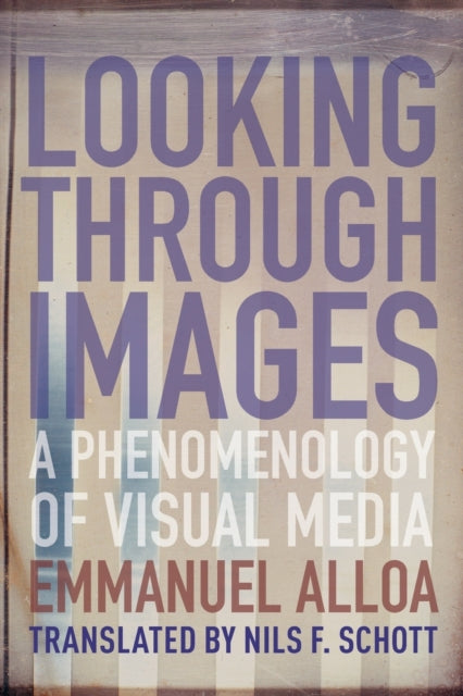 Book cover of: Looking Through Images. By: Emmanuel Alloa