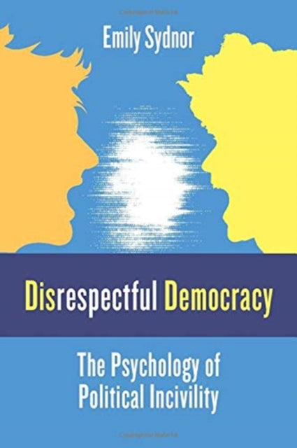 Book cover of: Disrespectful Democracy. By: Emily Sydnor