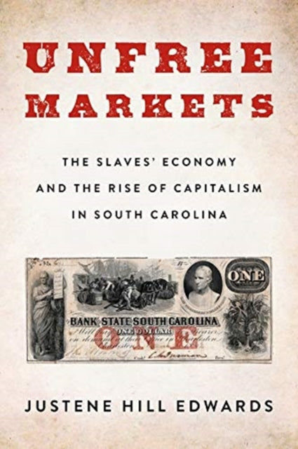 Book cover of: Unfree Markets. By: Justene Hill Edwards