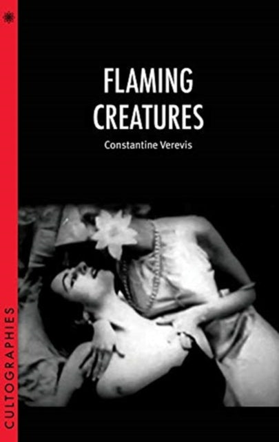 Book cover of: Flaming Creatures. By: Constantine Verevis