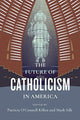 Book cover of: Future of Catholicism in America. By: Mark Silk