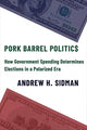 Book cover of: Pork Barrel Politics. By: Andrew Sidman