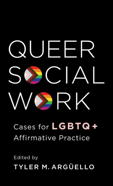 Book cover of: Queer Social Work. By: Tyler Arguello