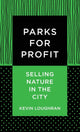 Book cover of: Parks for Profit. By: Kevin Loughran