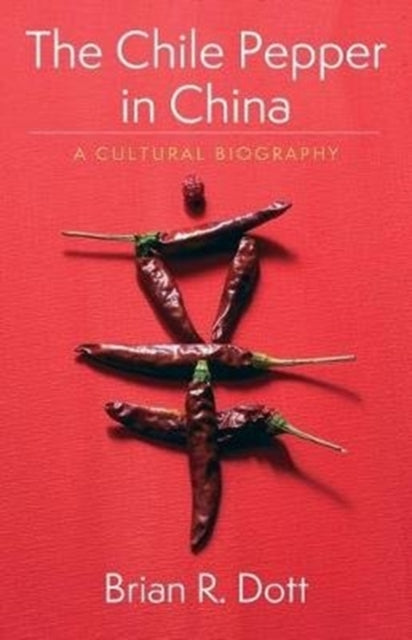 Book cover of: Chile Pepper in China. By: Brian R. Dott