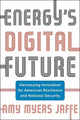 Book cover of: Energy's Digital Future. By: Amy Myers Jaffe