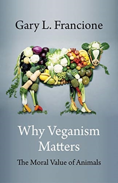 Book cover of: Why Veganism Matters. By: Gary Francione