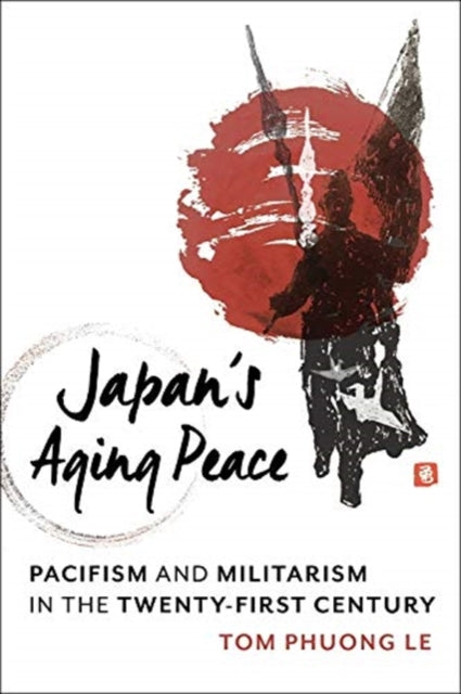 Book cover of: Japan's Aging Peace. By: Tom Phuong Le