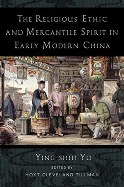 Book cover of: Religious Ethic and Mercantile Spirit in Early Modern China. By: Ying-shih Yü