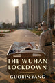 Book cover of: Wuhan Lockdown. By: Guobin Yang