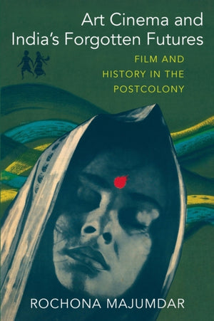Art Cinema and India’s Forgotten Futures