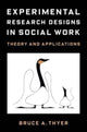 Book cover of: Experimental Research Designs in Social Work. By: Bruce A. Thyer