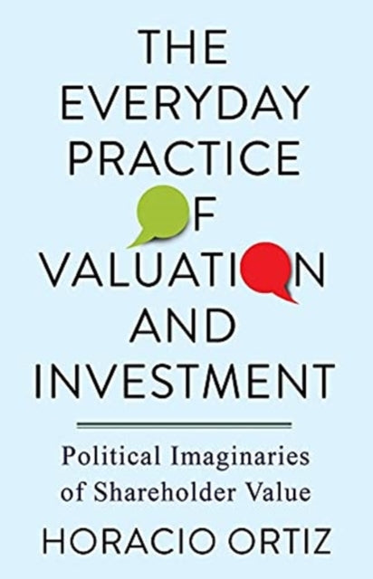 Book cover of: Everyday Practice of Valuation and Investment. By: Horacio Ortiz
