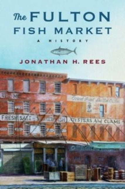 Book cover of: Fulton Fish Market. By: Jonathan H. Rees