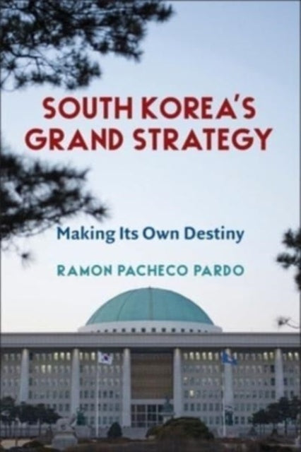 Book cover of: South Korea's Grand Strategy. By: Ramon Pacheco Pardo