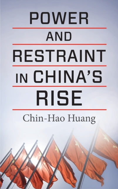 Book cover of: Power and Restraint in China's Rise. By: Chin-Hao Huang