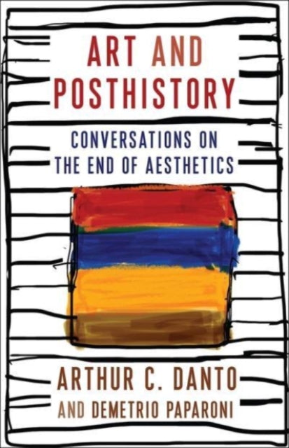 Book cover of: Art and Posthistory. By: Arthur C. Danto