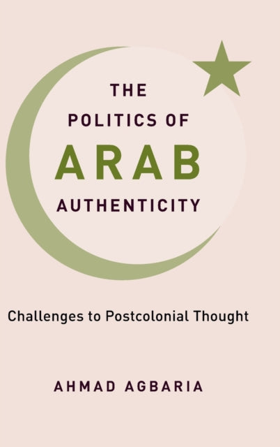 Book cover of: Politics of Arab Authenticity. By: Ahmad Agbaria