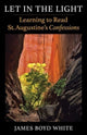 Book cover of: Let in the Light. By: James Boyd White
