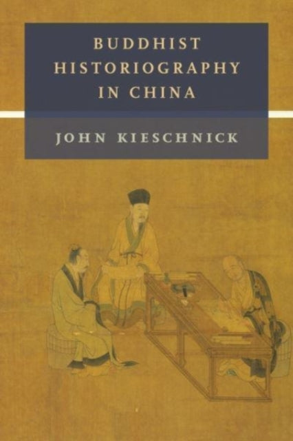 Book cover of: Buddhist Historiography in China. By: John Kieschnick