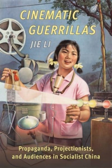 Book cover of: Cinematic Guerrillas. By: Jie Li