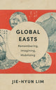 Book cover of: Global Easts. By: Jie-Hyun Lim