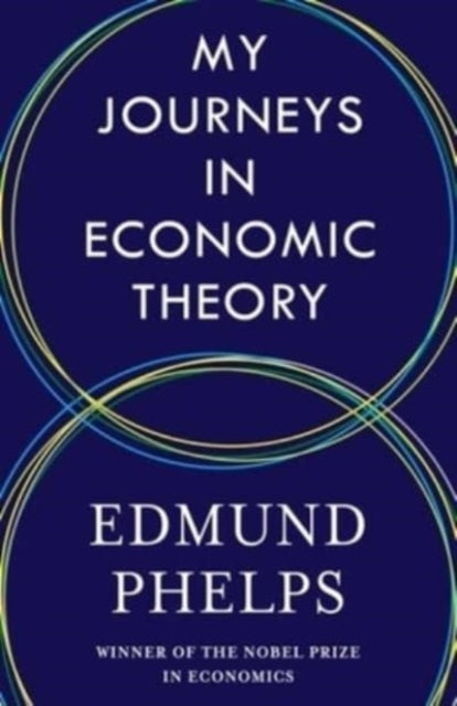Book cover of: My Journeys in Economic Theory. By: Edmund Phelps