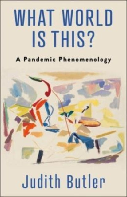 Book cover of: What World Is This?. By: Judith Butler