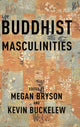 Book cover of: Buddhist Masculinities. By: Megan Bryson