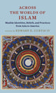 Book cover of: Across the Worlds of Islam. By: Curtis,  Edward E., IV