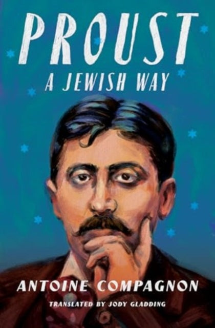Book cover of: Proust, a Jewish Way. By: Antoine Compagnon