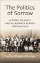 Book cover of: Politics of Sorrow. By: Tsering Wangmo Dhompa