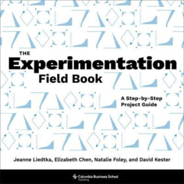Book cover of: Experimentation Field Book. By: Jeanne Liedtka